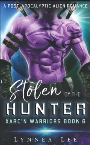 Stolen by the Hunter: A Post Apocalyptic Sci-Fi Alien Romance (Xarc'n Warriors Book 6)